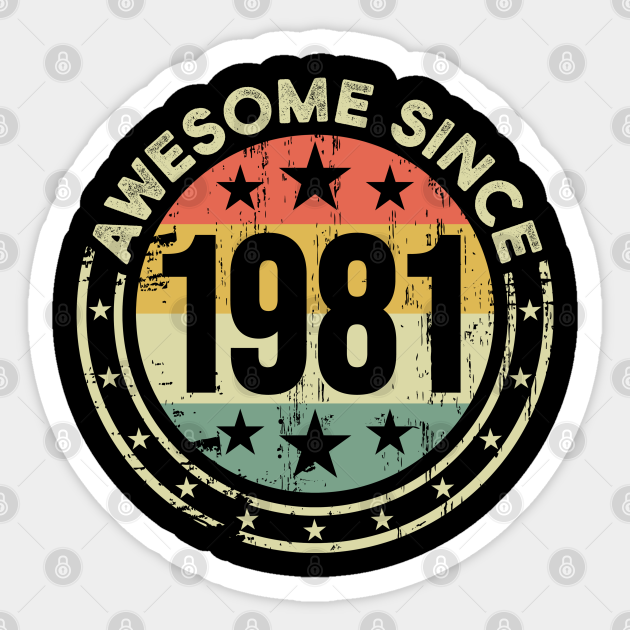 Awesome Since 1981 41st Birthday 41st Birthday Sticker Teepublic 